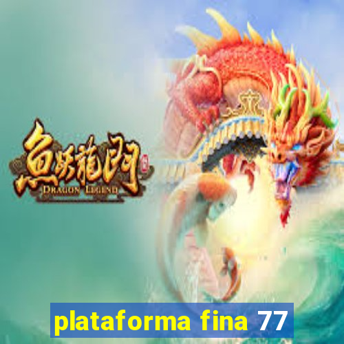 plataforma fina 77